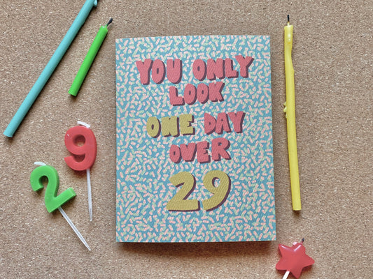 A Day Over 29 Birthday Card (A2)