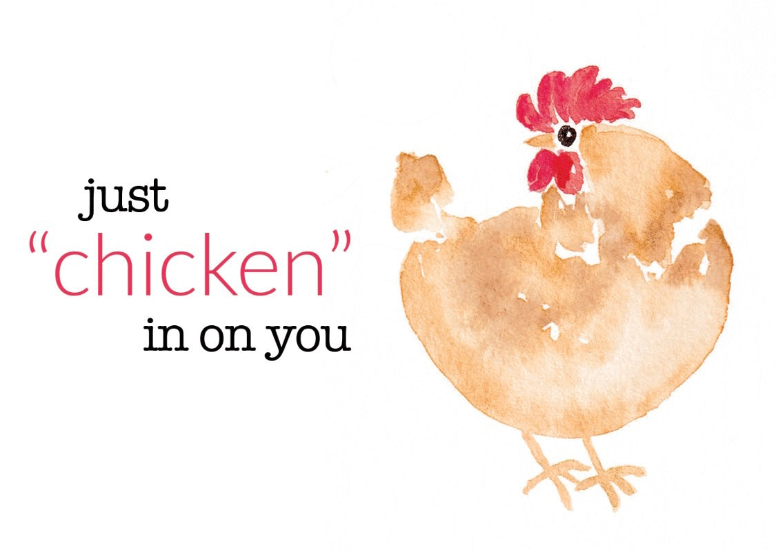 Just 'Chicken' In On You Blank Card (A1)